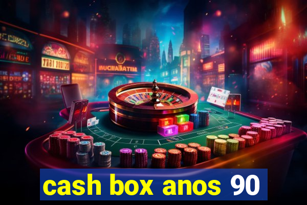 cash box anos 90