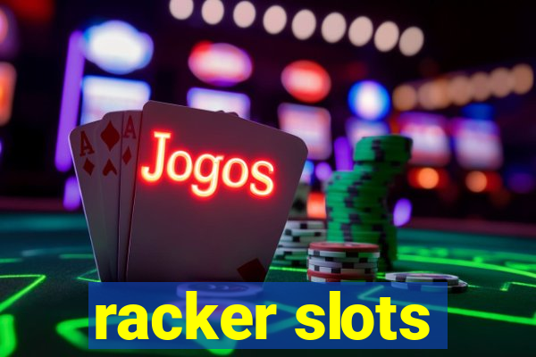 racker slots