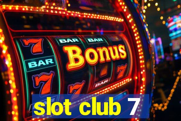 slot club 7