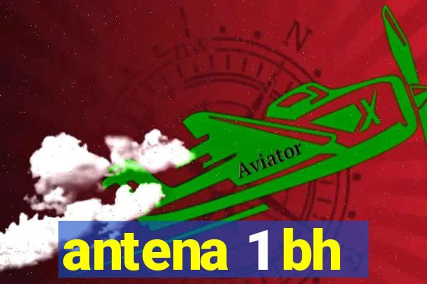 antena 1 bh