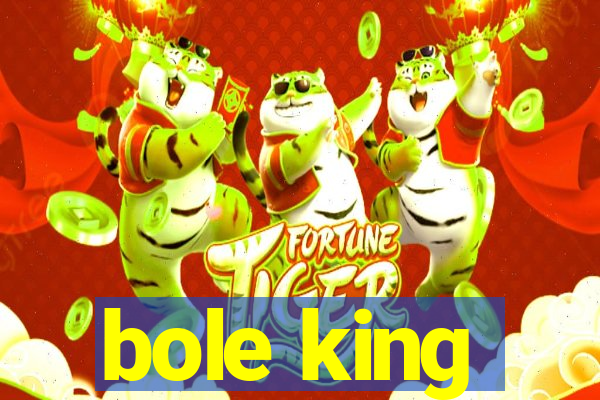 bole king