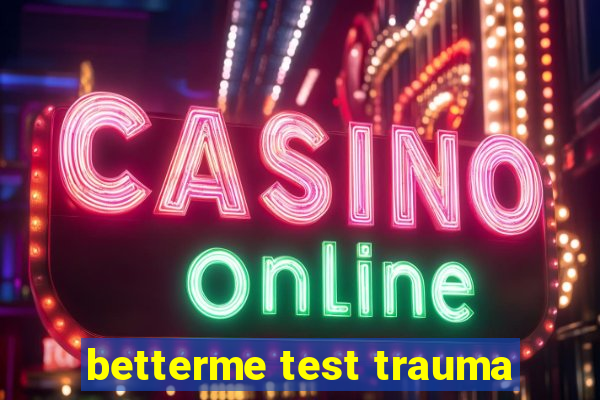 betterme test trauma