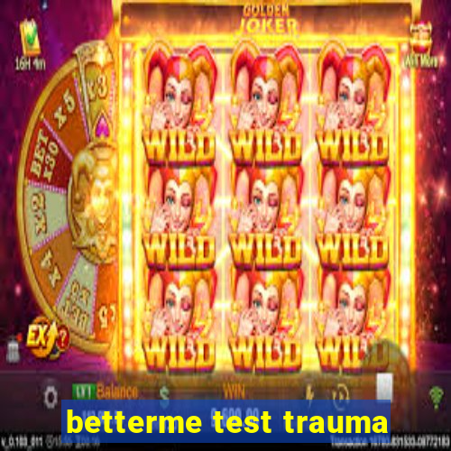 betterme test trauma