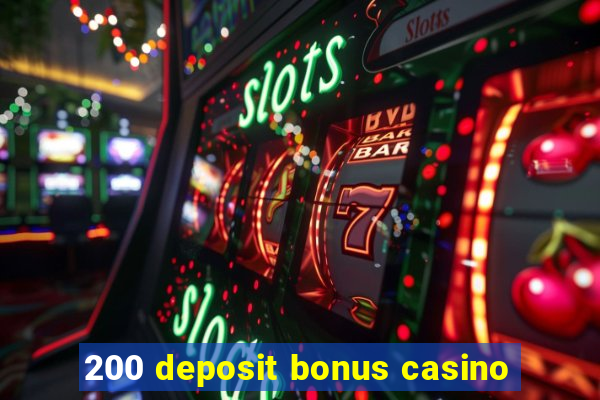 200 deposit bonus casino