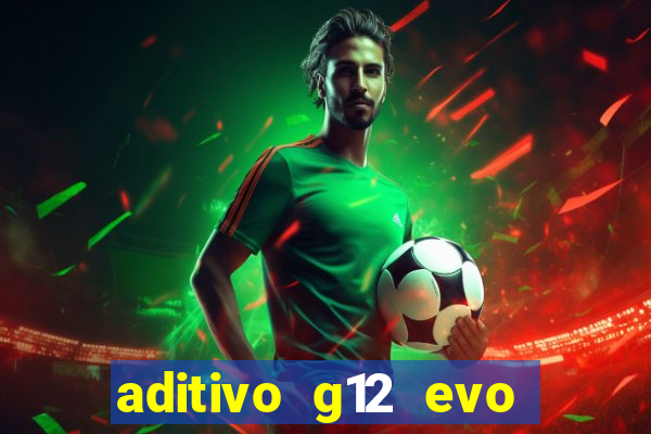 aditivo g12 evo ficha tecnica