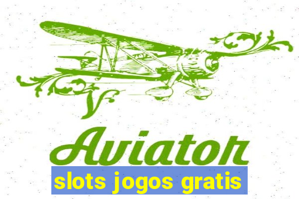 slots jogos gratis