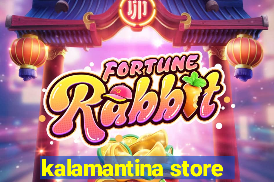 kalamantina store