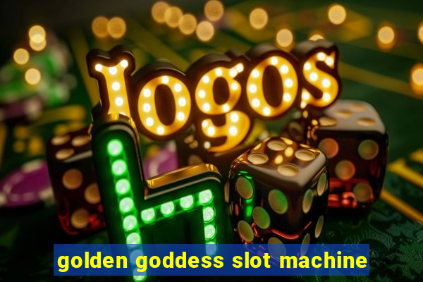 golden goddess slot machine