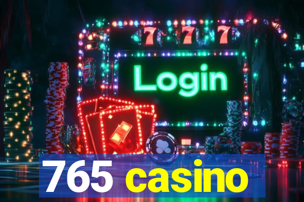 765 casino