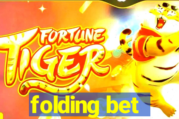 folding bet