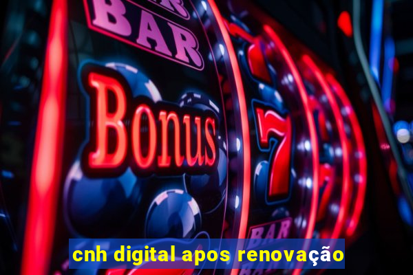 cnh digital apos renovação