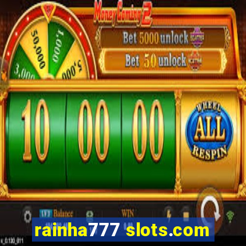 rainha777 slots.com