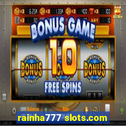 rainha777 slots.com