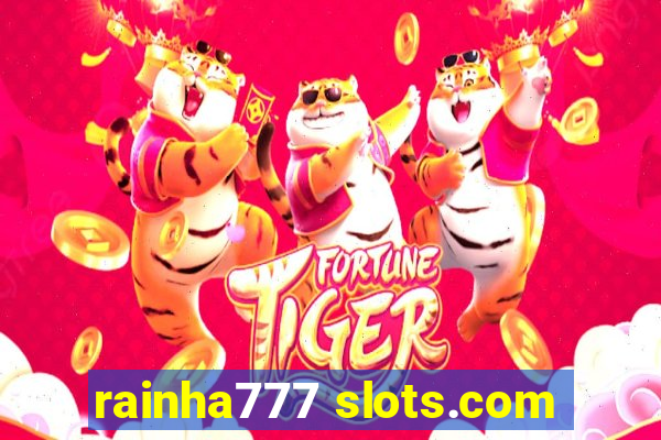 rainha777 slots.com