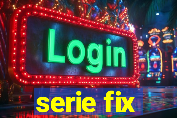 serie fix