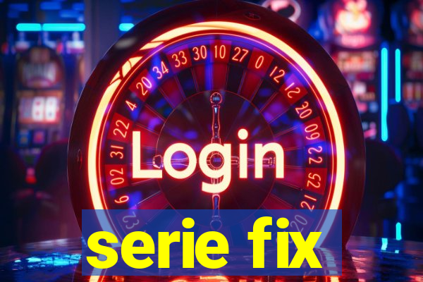 serie fix