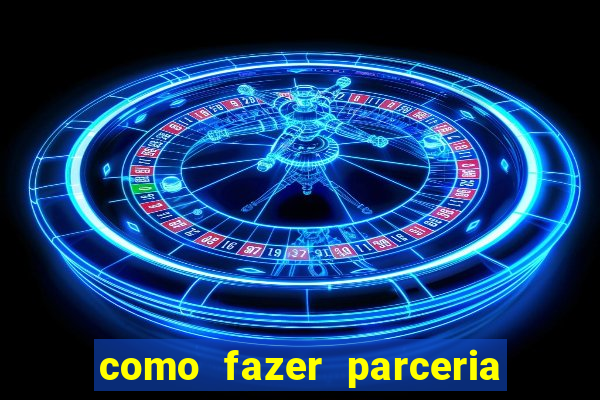 como fazer parceria com jogo do tigre