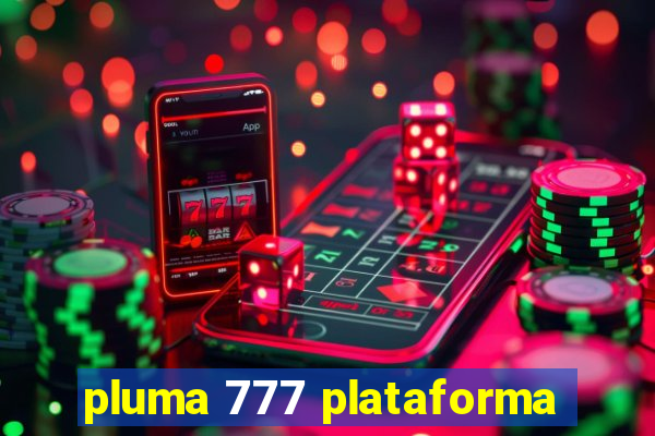 pluma 777 plataforma