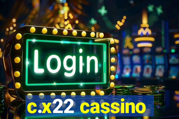 c.x22 cassino