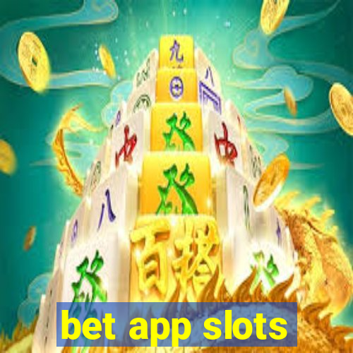 bet app slots