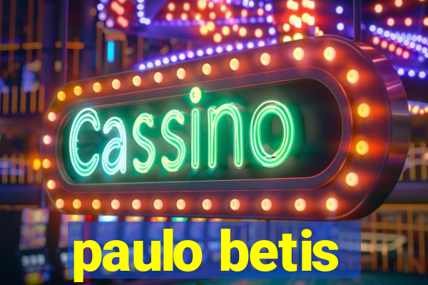 paulo betis