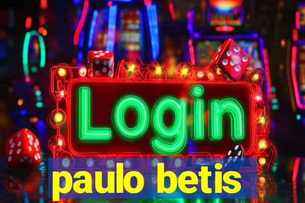 paulo betis