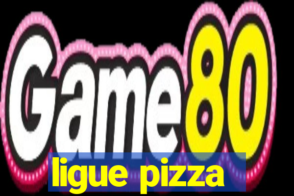 ligue pizza