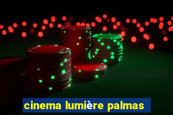 cinema lumière palmas