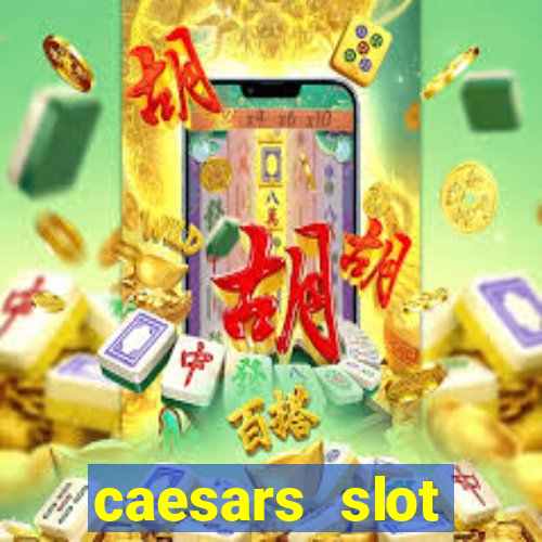 caesars slot machines & games