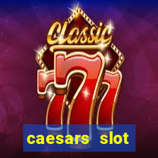 caesars slot machines & games