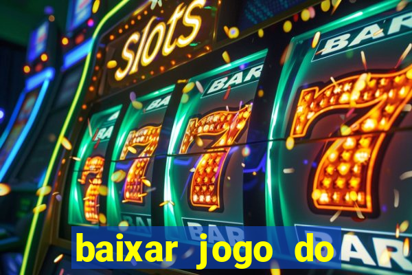 baixar jogo do tigre que ganha dinheiro