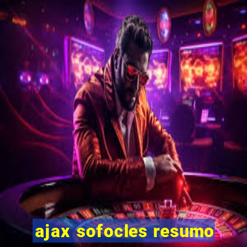 ajax sofocles resumo