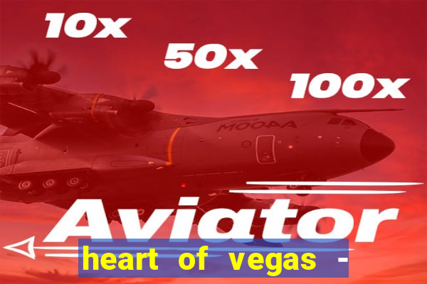 heart of vegas - slots casino