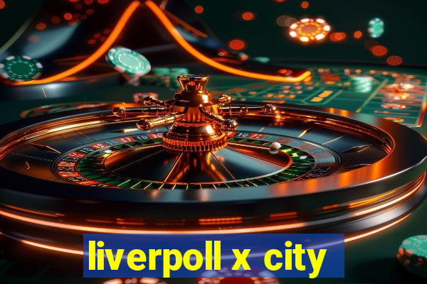 liverpoll x city