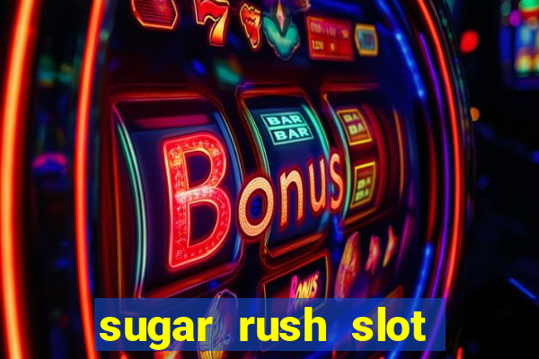 sugar rush slot dinheiro real