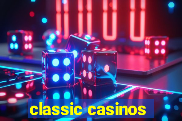 classic casinos