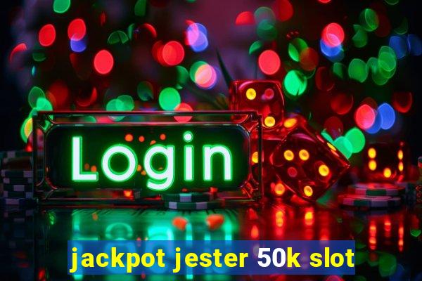 jackpot jester 50k slot