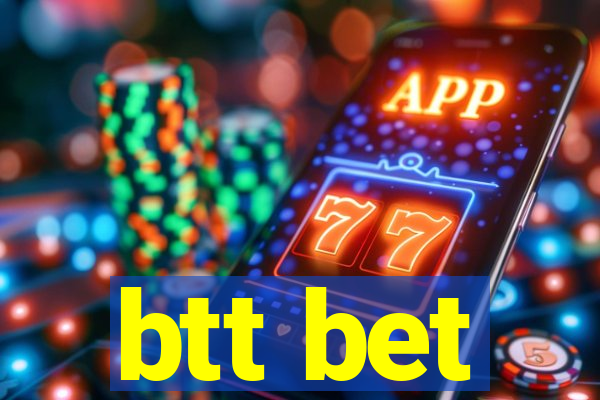 btt bet