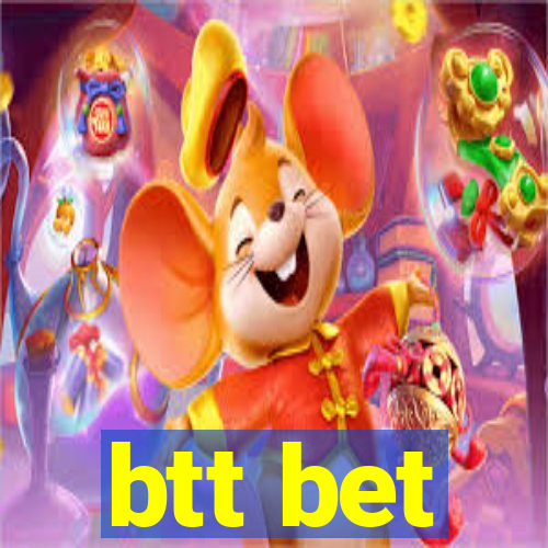 btt bet