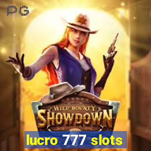 lucro 777 slots