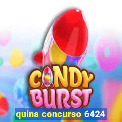 quina concurso 6424