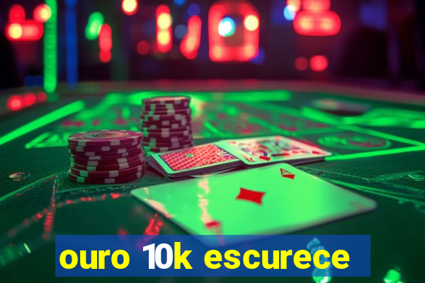 ouro 10k escurece