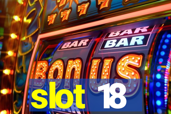 slot 18