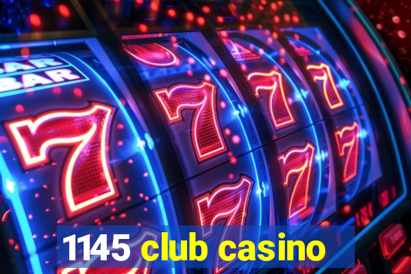 1145 club casino