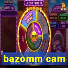 bazomm cam