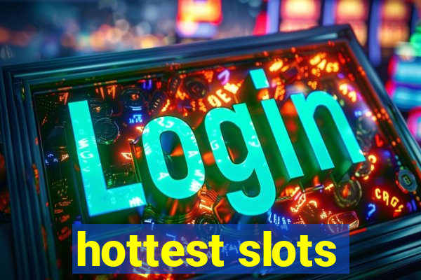 hottest slots