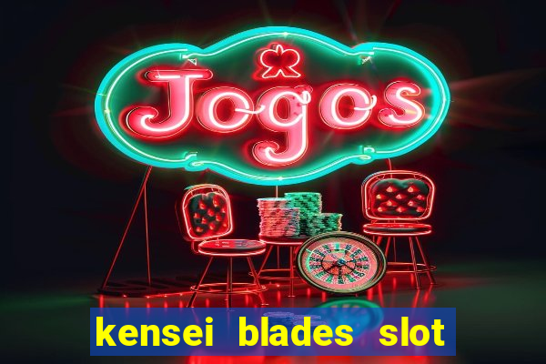 kensei blades slot free play