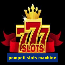 pompeii slots machine