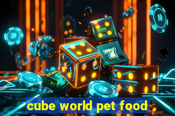 cube world pet food