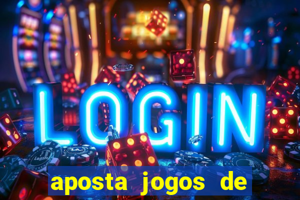 aposta jogos de futebol online